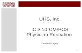 1 UHS, Inc. ICD-10-CM/PCS Physician Education General Surgery.