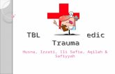 TBL 1: Orthopedic Trauma Husna, Izzati, Ili Safia, Aqilah & Safiyyah.