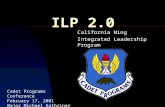 ILP 2.0 California Wing Integrated Leadership Program Cadet Programs Conference February 17, 2001 Major Michael Kathriner.