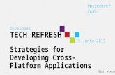 Developer TECH REFRESH 15 Junho 2015 #pttechrefres h Strategies for Developing Cross-Platform Applications Dinis Vieira.