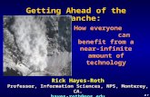 # 1 # 1 Getting Ahead of the Avalanche: Rick Hayes-Roth Professor, Information Sciences, NPS, Monterey, CA. hayes-roth@nps.edu November, 2007 How everyone.