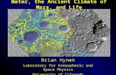 Water, the Ancient Climate of Mars, and Life Brian Hynek Laboratory for Atmospheric and Space Physics University of Colorado.