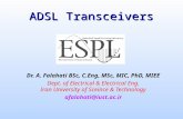 ADSL Transceivers Dr. A. Falahati BSc, C.Eng, MSc, MIC, PhD, MIEE Dept. of Electrical & Electrical Eng. Iran University of Sceince & Technology afalahati@iust.ac.ir.