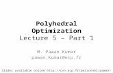 Polyhedral Optimization Lecture 5 – Part 1 M. Pawan Kumar pawan.kumar@ecp.fr Slides available online