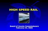 HIGH SPEED RAIL Board of County Commissioners February 24, 2009.
