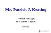 Mr. Patrick J. Keating General Manager IS Venture Capital Turkey.
