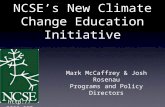 Mark McCaffrey & Josh Rosenau Programs and Policy Directors  NCSE’s New Climate Change Education Initiative.