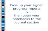 Pass up your signed progress reports & then open your notebooks to the journal section.