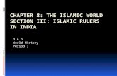 D.A.G. World History Period 1. A. Change comes to India  In The Thirteenth Century, Islamic rulers India established a government that lasted for 320.