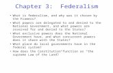 Chapter 3: Federalism What is federalism, and why was it chosen by the Framers? What powers are delegated to and denied to the National Government, and.