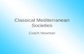 Classical Mediterranean Societies Coach Newman. SSWH3 The student will examine the political, philosophical, and cultural interaction of Classical Mediterranean.