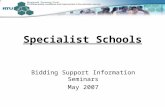 Specialist Schools Bidding Support Information Seminars May 2007.