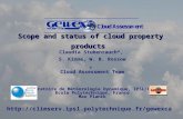 Scope and status of cloud property products Claudia Stubenrauch*, S. Kinne, W. B. Rossow + Cloud Assessment Team *Laboratoire de Météorologie Dynamique,