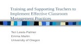 Training and Supporting Teachers to Implement Effective Classroom Management Practices Teri Lewis-Palmer Emma Martin University of Oregon.