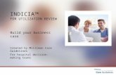 INDICIA TM FOR UTILIZATION REVIEW Build your business case Created by Milliman Care Guidelines For hospital decision-making teams.