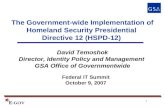 1 The Government-wide Implementation of Homeland Security Presidential Directive 12 (HSPD-12) David Temoshok Director, Identity Policy and Management GSA.