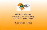 Date, place, event, …Reference of the document AMESD training On-the-job Training CICOS – Mars 2011 M.Clerici (JRC)