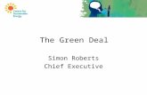 The Green Deal Simon Roberts Chief Executive. Why the Green Deal?