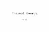 Thermal Energy Heat. Thermal Energy The total energy of all the particles in an object Depends on…… – temperature of the object – # of particles in the.