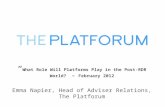 “ What Role Will Platforms Play in the Post-RDR World?” – February 2012 Emma Napier, Head of Adviser Relations, The Platforum.