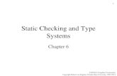 1 Static Checking and Type Systems Chapter 6 COP5621 Compiler Construction Copyright Robert van Engelen, Florida State University, 2007-2013.