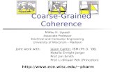 Coarse-Grained Coherence Mikko H. Lipasti Associate Professor Electrical and Computer Engineering University of Wisconsin – Madison Joint work with:Jason.