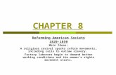 CHAPTER 8 Reforming American Society 1820-1850 Main Ideas: A religious revival sparks reform movements; including calls to outlaw slavery. Factory laborers.