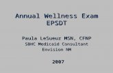 Annual Wellness Exam EPSDT Paula LeSueur MSN, CFNP SBHC Medicaid Consultant Envision NM 2007 2007.