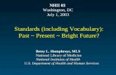 Betsy L. Humphreys, MLS National Library of Medicine National Institutes of Health U.S. Department of Health and Human Services Standards (including Vocabulary):