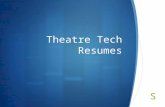 Theatre Tech Resumes. What is a Resume?  Most technical theatre résumés use a presentational format classified as a chronological résumé. It lists.