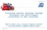 Language Competence Center 1 Fostering learner autonomy through bilingual and multilingual activities in the classroom Edgar M. Petter, M.A., Lecturer.
