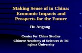 Making Sense of in China: Economic Impacts and Prospects for the Future Hu Angang Center for China Studies Chinese Academy of Sciences & Tsinghua University.