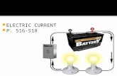 ELECTRIC CURRENT  P. 516-518.  A battery is a device that converts stored chemical potential energy into electrical energy and is capable of providing.