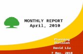 1 MONTHLY REPORT April, 2010 April, 2010 Planning Division David Liu 7 May. 2010.