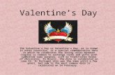 Valentine’s Day The Valentine's Day or Valentine's Day, as is known in other countries, is a special commemorative date in which he celebrates the loving.
