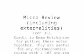 Micro Review (including externalities) Econ 312 Credit to Emma Hutchinson for putting these notes together. They are useful for any microeconomics course.