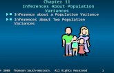 1 1 Slide © 2008 Thomson South-Western. All Rights Reserved Chapter 11 Inferences About Population Variances n Inference about a Population Variance n.