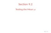 Section 9.2 Testing the Mean  9.2 / 1. Testing the Mean  When  is Known Let x be the appropriate random variable. Obtain a simple random sample (of.