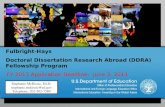 Fulbright-Hays Doctoral Dissertation Research Abroad (DDRA) Fellowship Program FY 2013 Application Deadline: June 3, 2013 Stephanie McKissic, Ed.D. stephanie.mckissic@ed.gov.