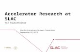 Accelerator Research at SLAC Tor Raubenheimer Stanford Graduate Student Orientation September 20, 2013.