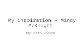 My inspiration â€“ Mindy McKnight My arts award. Mindy McKnight's news article