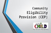 Community Eligibility Provision (CEP). History Healthy, Hunger-Free Kids Act of 2010 Provides an alternative to household applications for free and reduced.