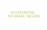 DISTRIBUTED DATABASE DESIGN. Distributed Database Design Introduction – Alternative design strategies Distribution design issues Data fragmentation Data.