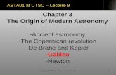 1 ASTA01 at UTSC – Lecture 9 Chapter 3 The Origin of Modern Astronomy -Ancient astronomy -The Copernican revolution -De Brahe and Kepler -Galileo -Newton.