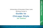 UHCL Writing Center University of Houston-Clear Lake Writing Center’s Guide to Chicago Style 16 th Edition.