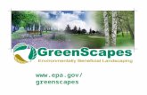 Www.epa.gov/greenscapes. GreenScapes Multi-media EPA Partnership Program that promotes a variety of environmentally beneficial landscaping and land management.