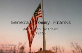 General Tommy Franks American Soldier 1945- Chris Robbins Period 3 Mr. Mooney 4/27/07.