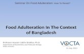 Food Adulteration In The Context of Bangladesh Professor Hossain Uddin Shekhar, Ph.D. Department of Biochemistry and Molecular Biology Dhaka University.