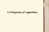 9.5 Properties of Logarithms. 2 Laws of Logarithms  Just like the rules for exponents there are corresponding rules for logs that allow you to rewrite