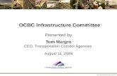 08_11_09_OCBC Infrastructure Committee OCBC Infrastructure Committee Presented by Tom Margro CEO, Transportation Corridor Agencies August 11, 2009.